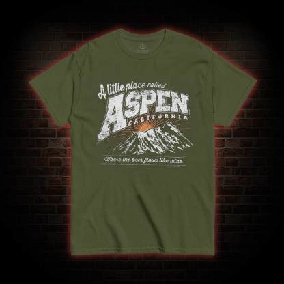 A Little Place Called Aspen California T-shirt