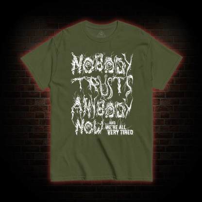 Nobody Trust Anybody Now T-shirt