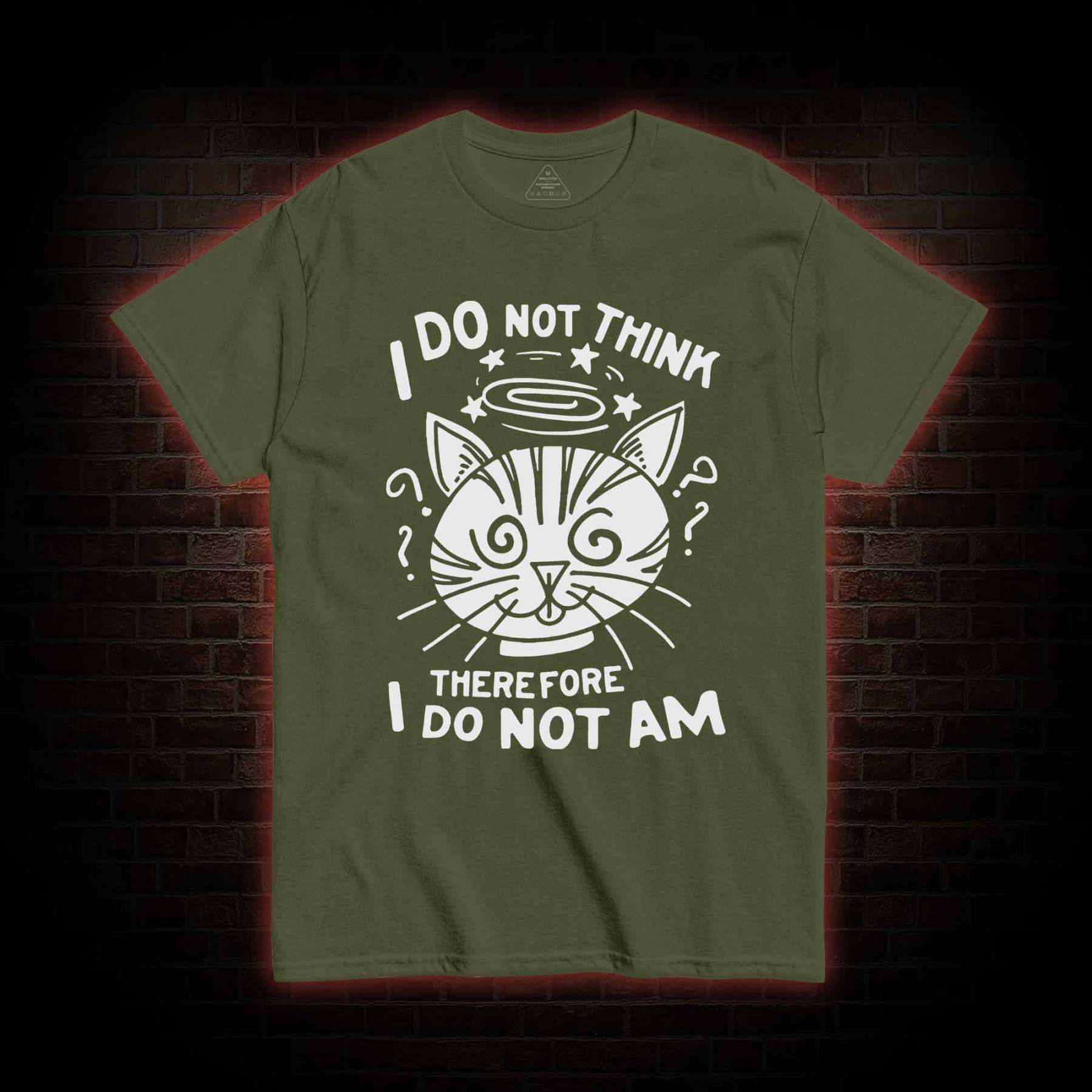 I Do Not Think Therefore I Do Not Am T-Shirt