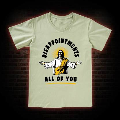 Disappointments All Of You V-Neck Classic T-Shirt
