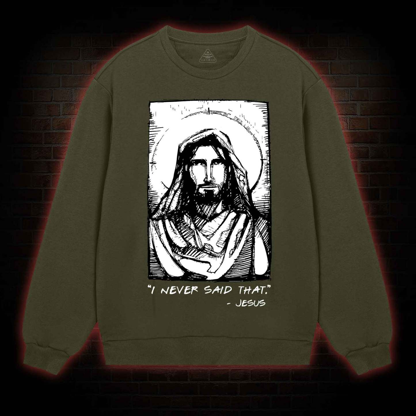 Jesus I Never Said That Sweatshirt
