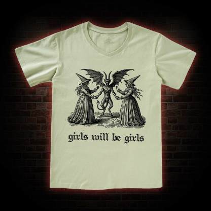 Girls Will Be Girls I V-Neck Classic T-Shirt