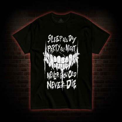 Never Grow Old Never Die T-shirt