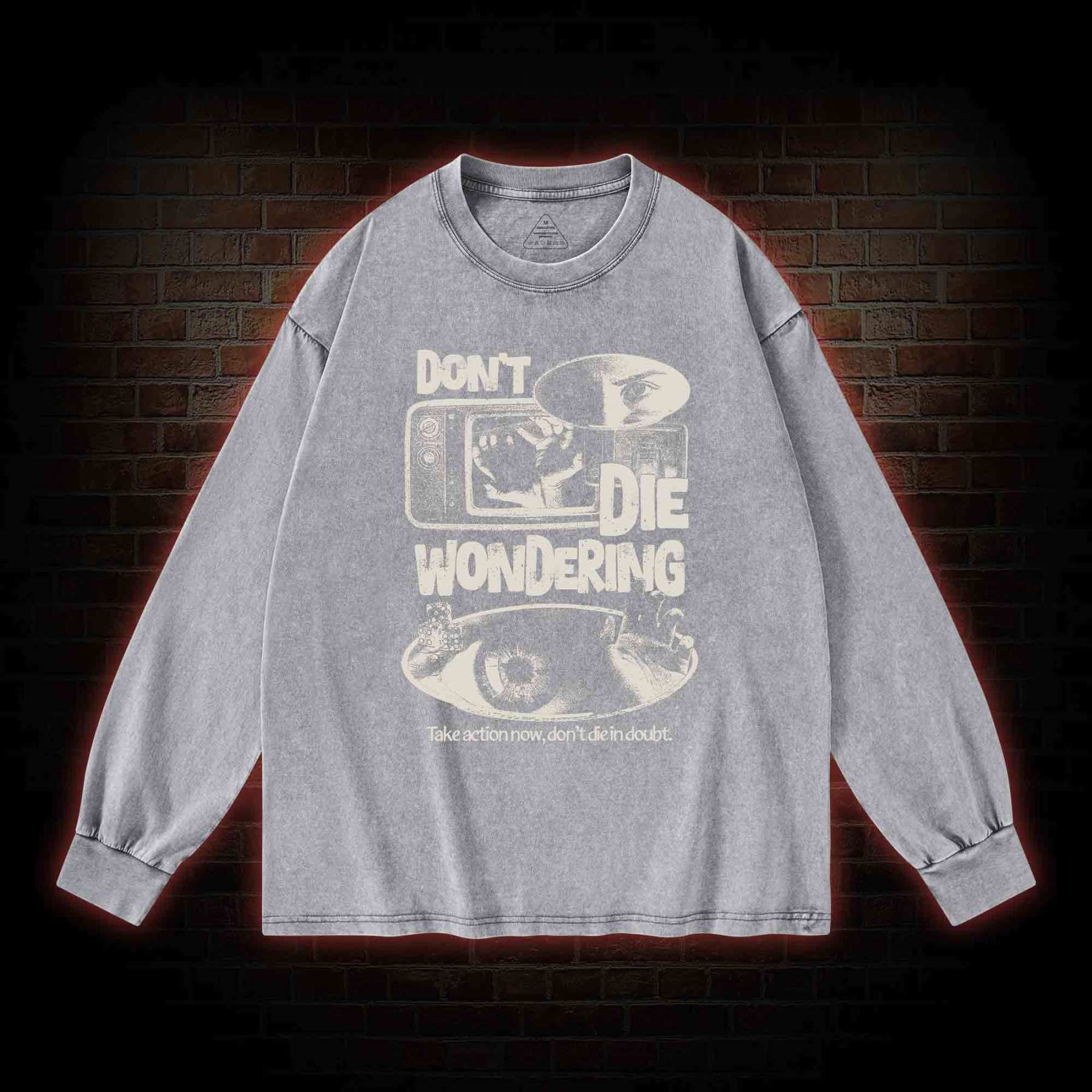 Don't Die Wondering Washed Long-Sleeve T-shirt