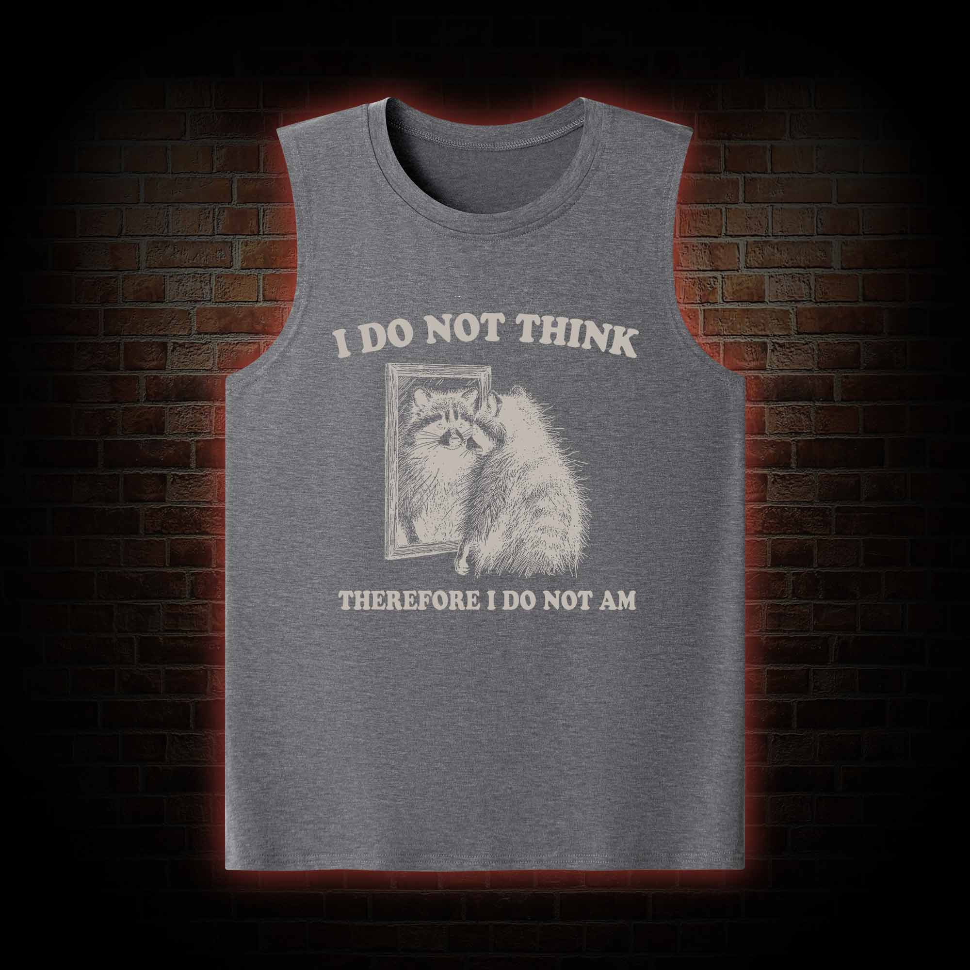 I Do Not Think Therefore I Do Not Am Tank Top