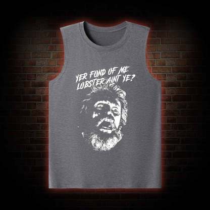 Yer Fond of Me Lobster ain’t Ye Tank Top