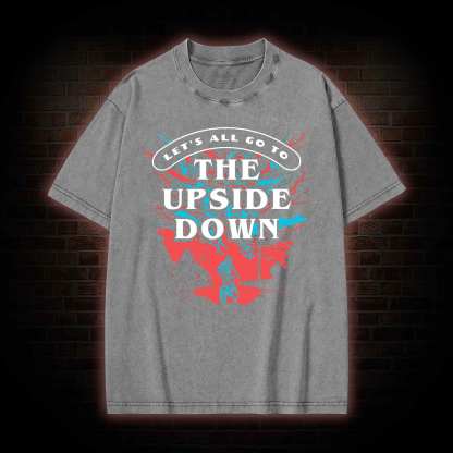 Let's All Go To The Upside Down Washed T-shirt