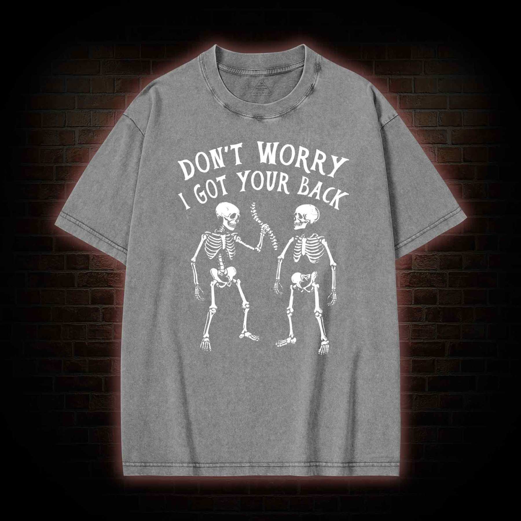 Don't Worry I Got Your Back Washed T-shirt