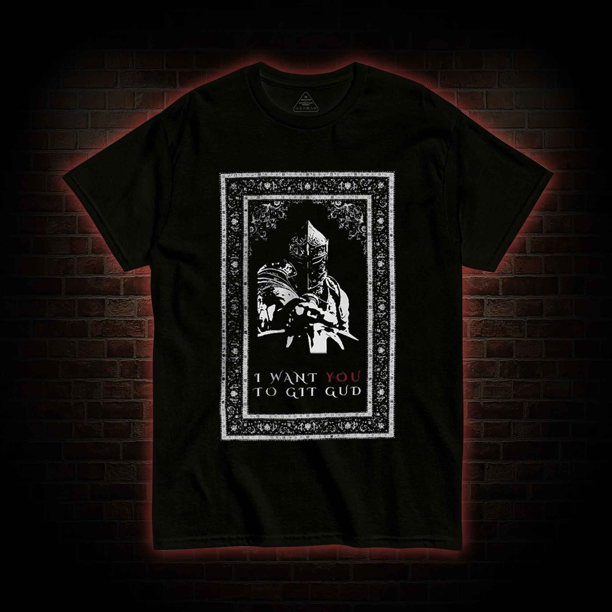 I Want You to Git Gud T-shirt