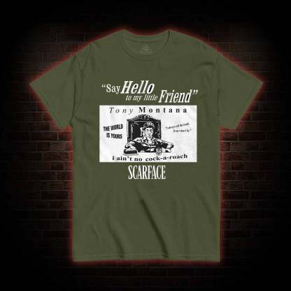 Say Hello to My Little Friend T-shirt