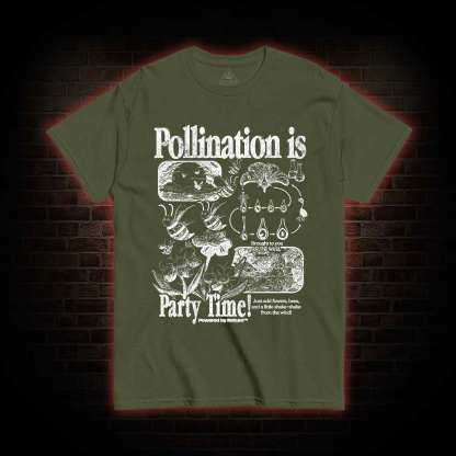 Pollination is Party Time! T-shirt