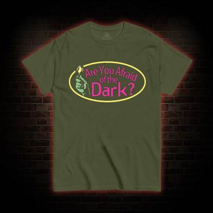 Are You Afraid of the Dark T-shirt