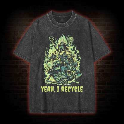 Yeah, I Recycle Washed T-shirt