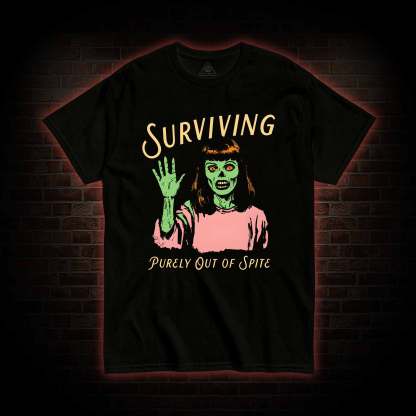 Surviving Purely Out Of Spite T-shirt 