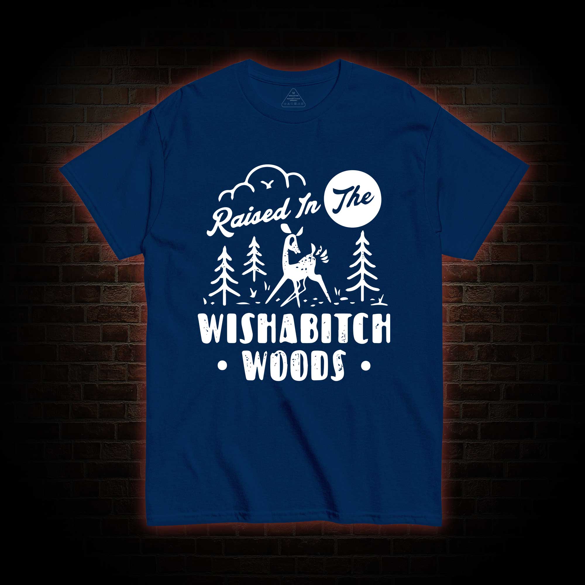 Raised In The Wishabitch Woods T-shirt