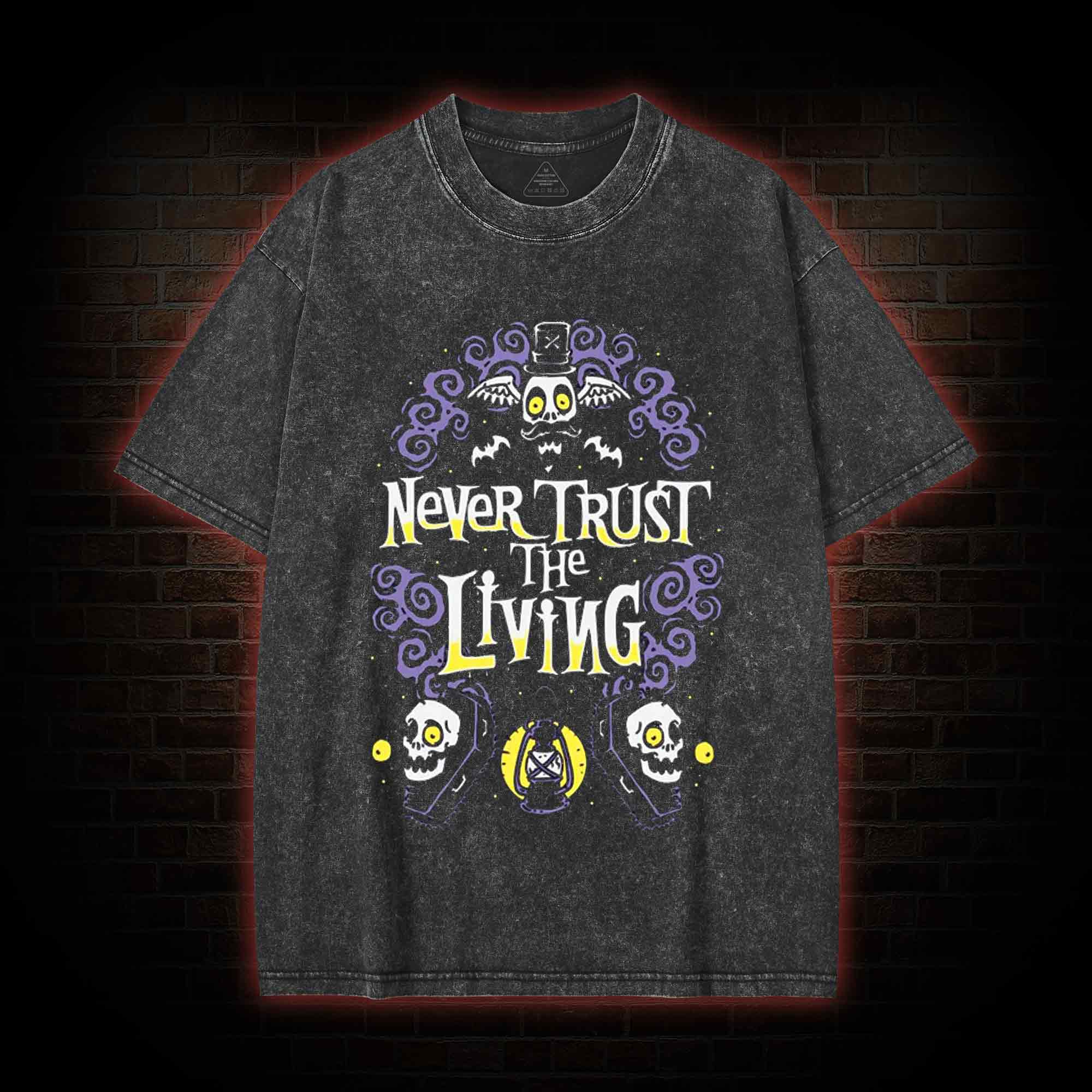 Never Trust The Living Washed T-shirt