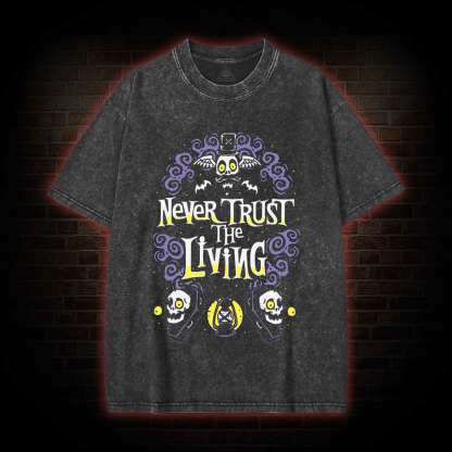 Never Trust The Living Washed T-shirt