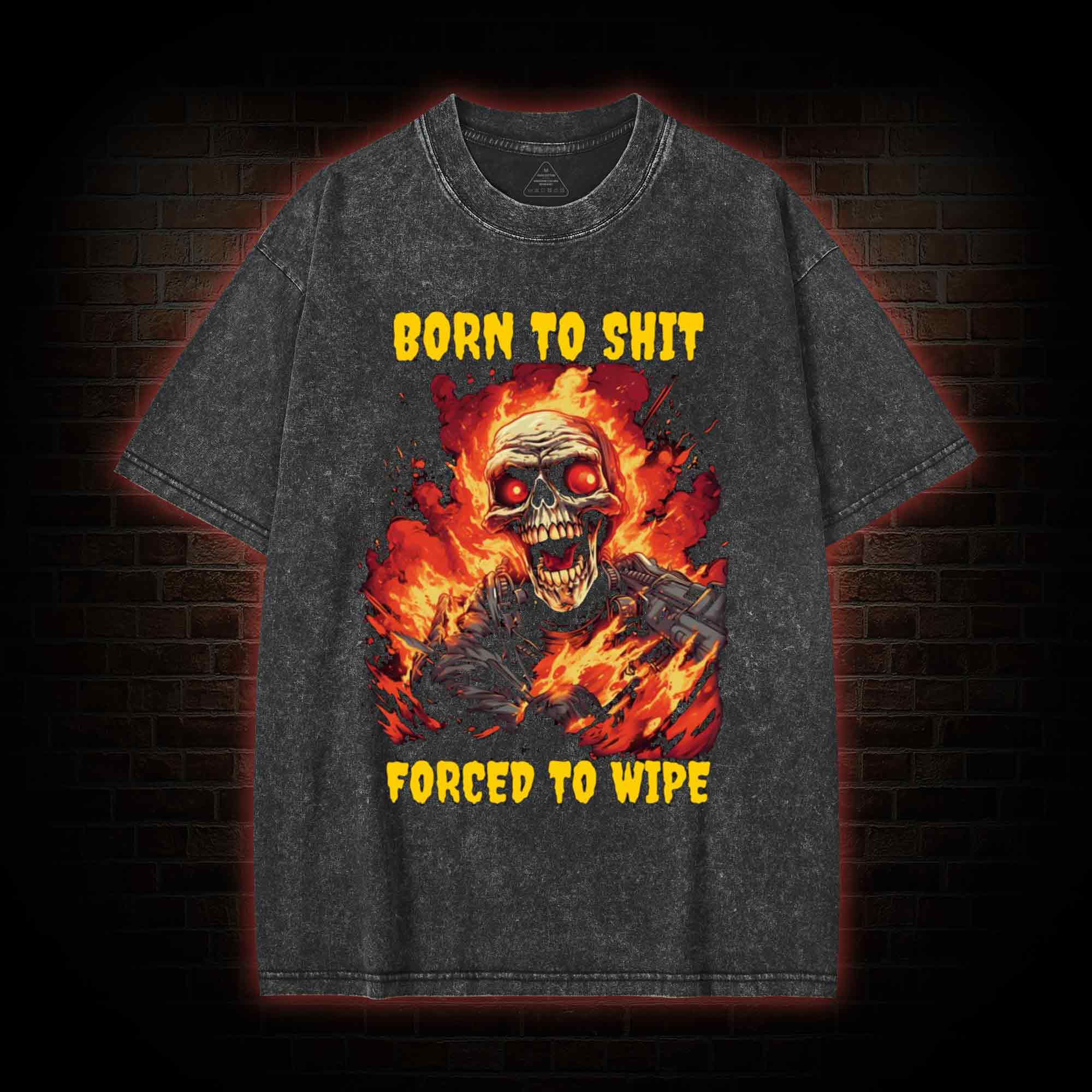 Born to Shit Forced to Wipe Funny Washed T-shirt