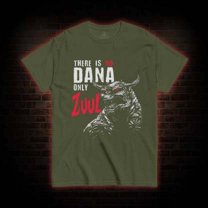 There is No Dana Only Zuul T-shirt