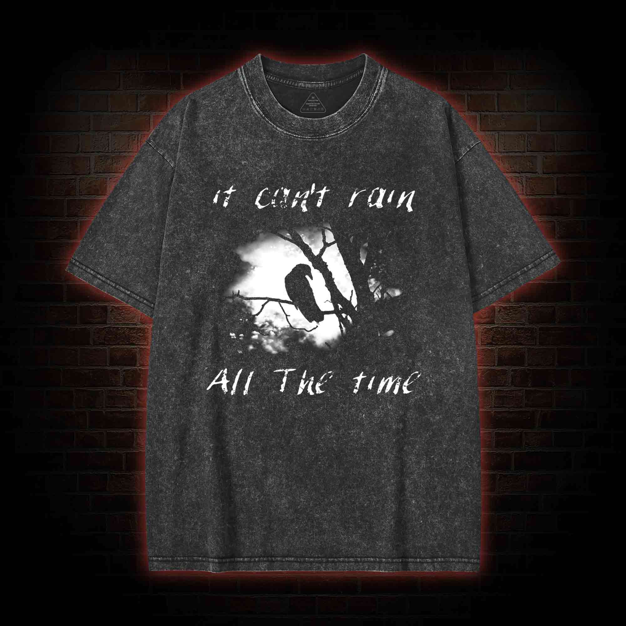 Can't Rain All the Time Washed T-shirt