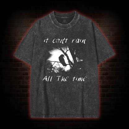 Can't Rain All the Time Washed T-shirt