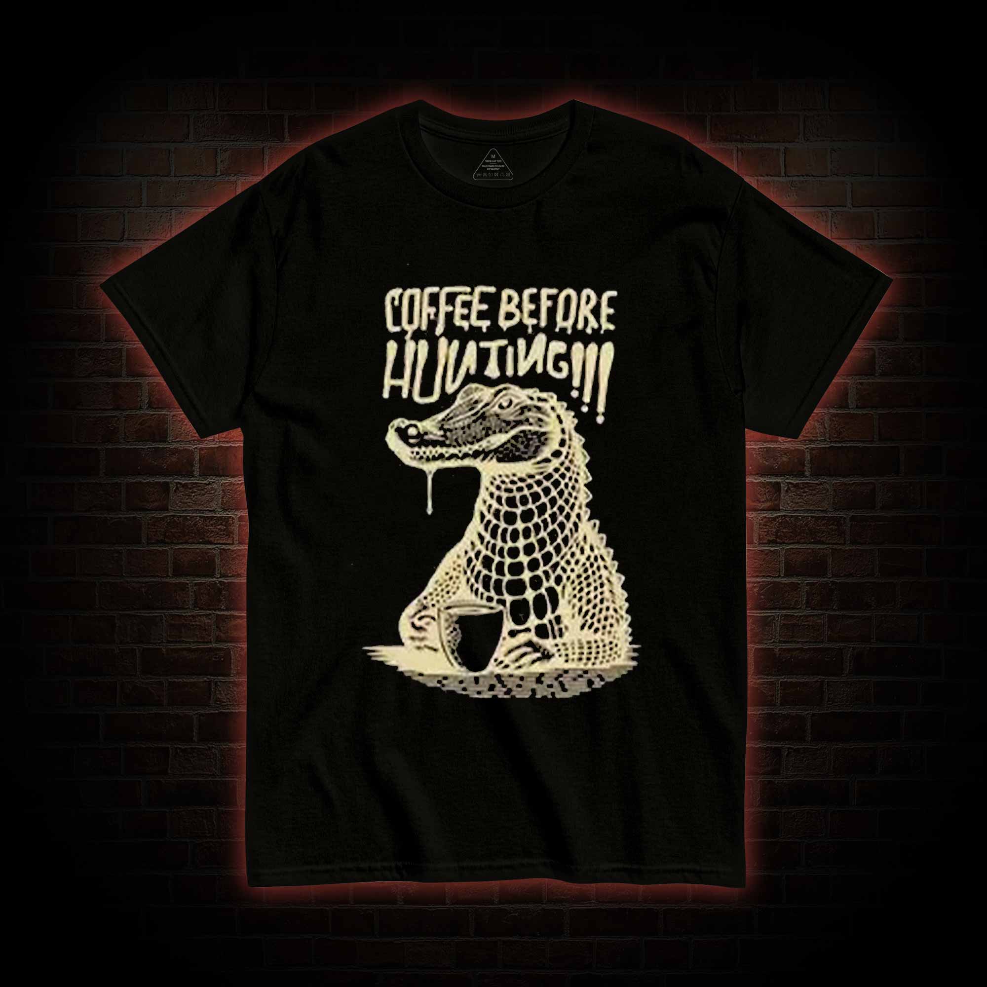 Coffee Before Hunting!!! T-shirt