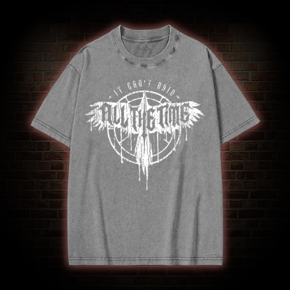 It Can't Rain All The Time Washed T-shirt