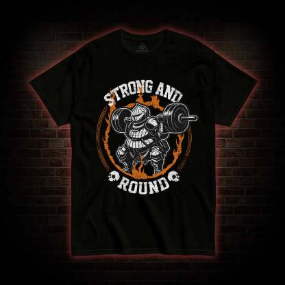 Strong and Round T-shirt