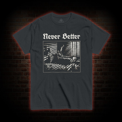 Never Better Skeleton T-shirt