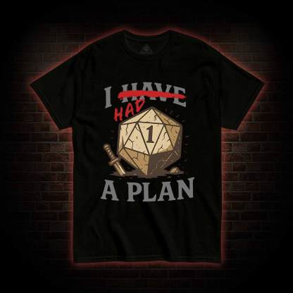 I Had a Plan T-shirt