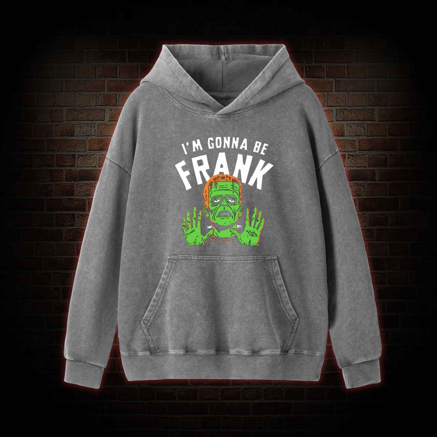 I'm Gonna Be Frank Washed Hoodie