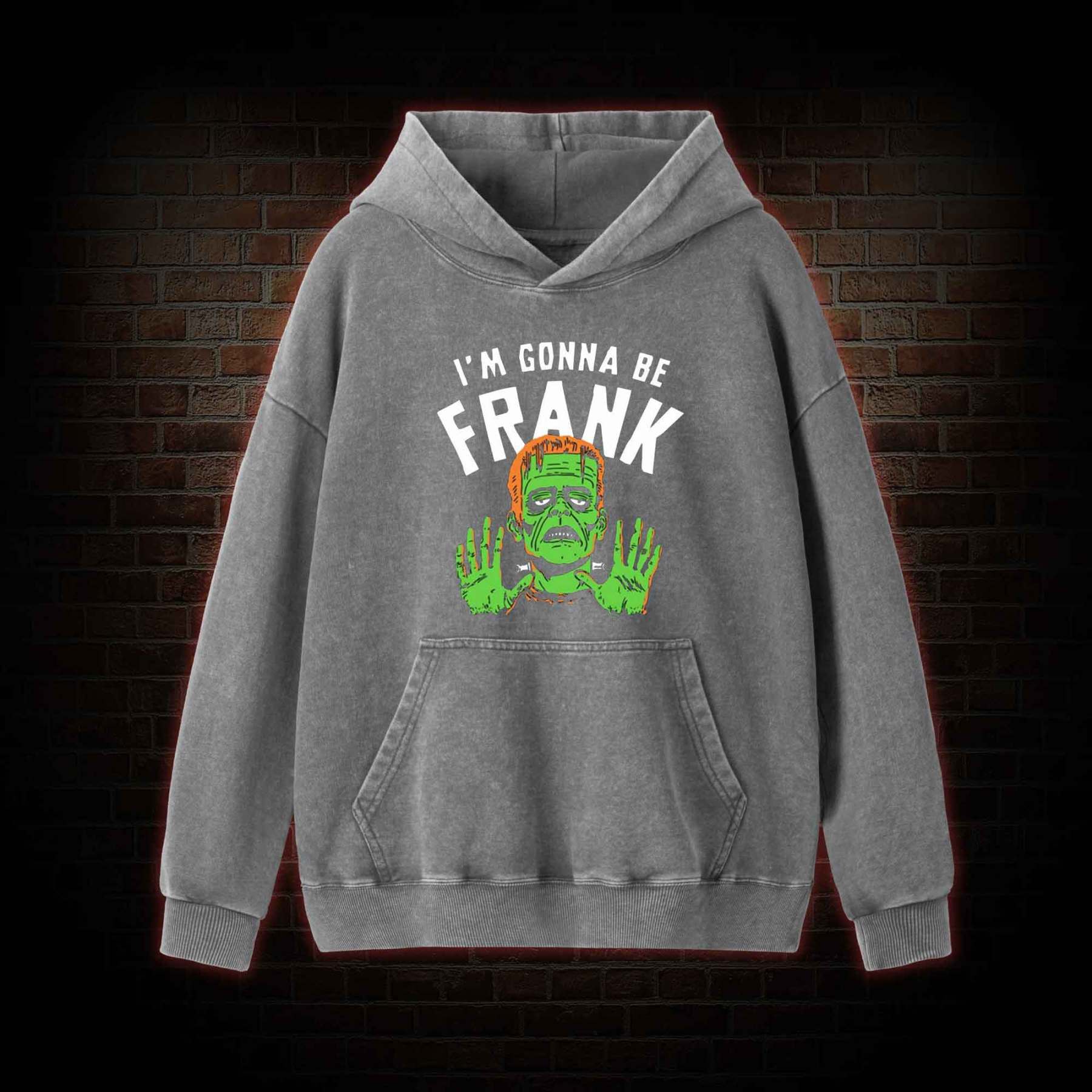I'm Gonna Be Frank Washed Hoodie