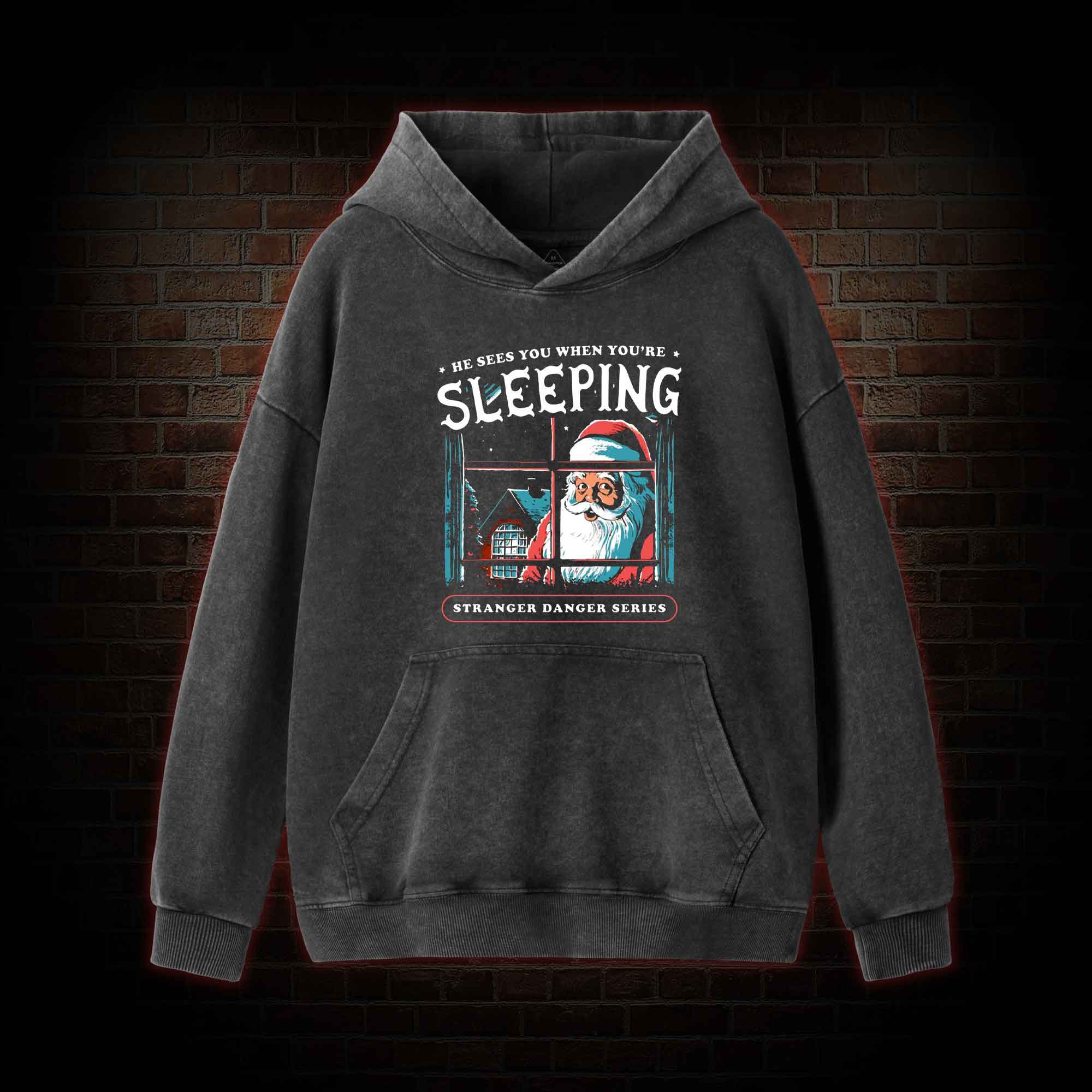 He Sees You When You're Sleeping Washed Hoodie