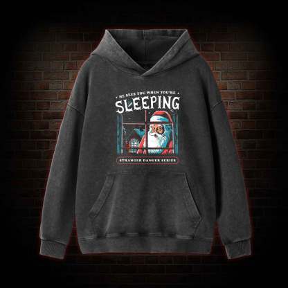 He Sees You When You're Sleeping Washed Hoodie