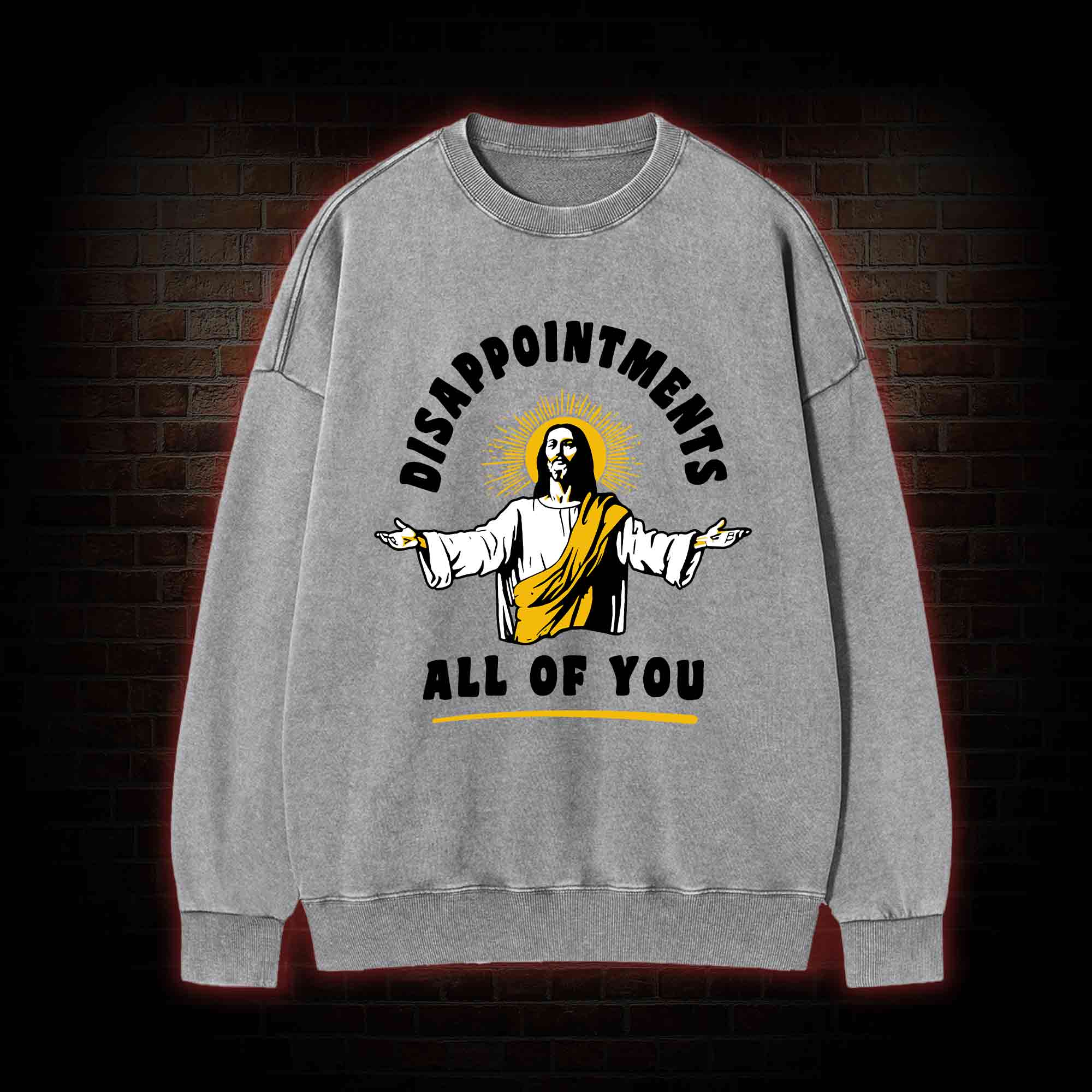 Disappointments All of You Washed Sweatshirt