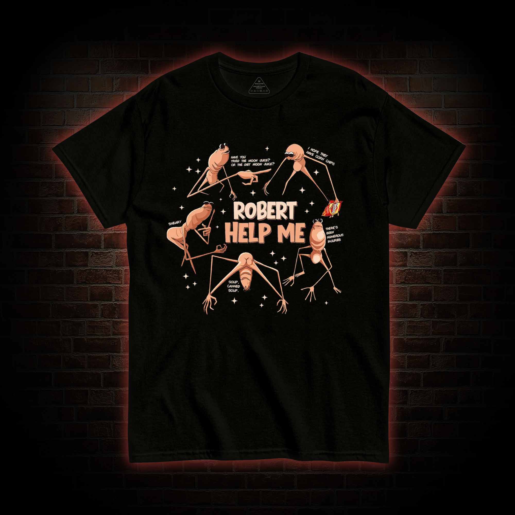 Robert Help Me T-shirt