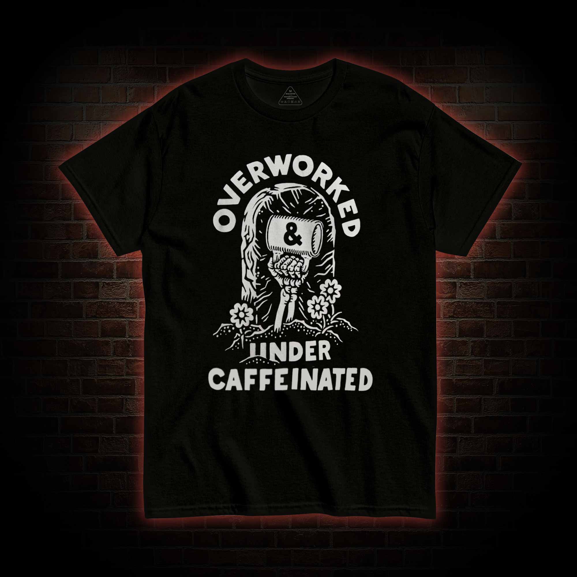 Over Worked Under Caffeinated T-shirt