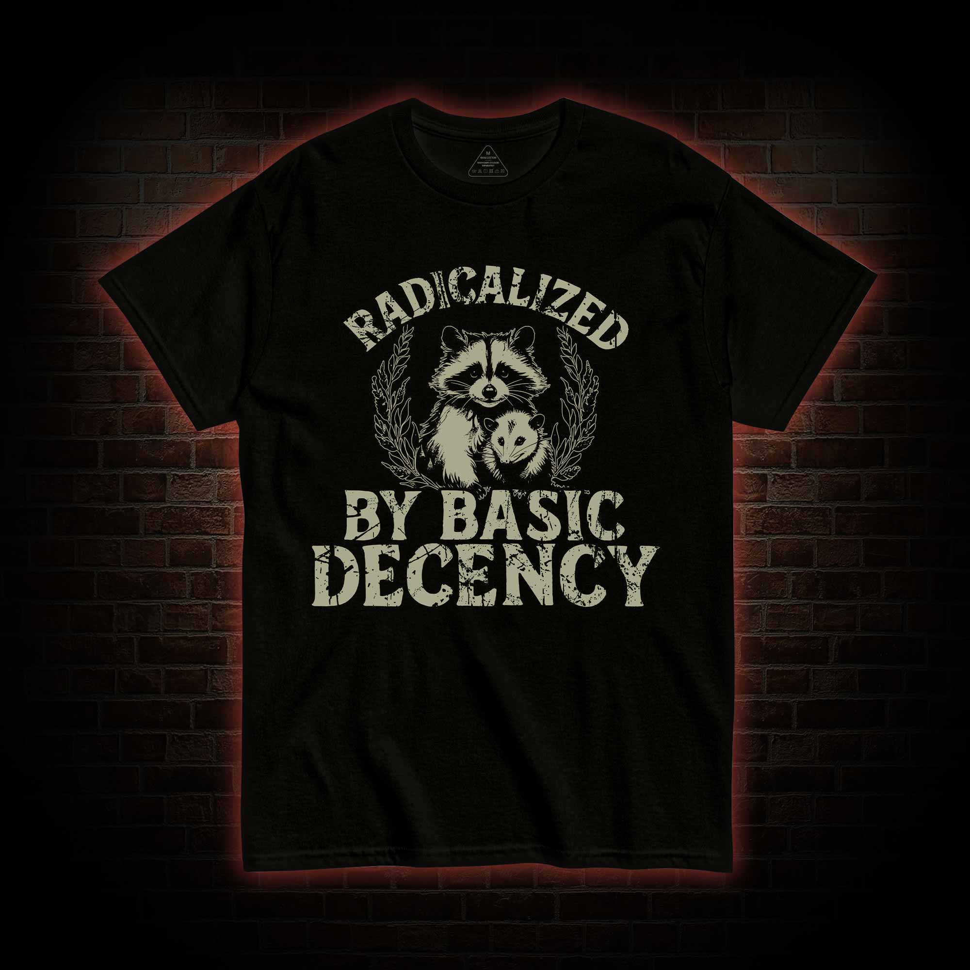 Radicalized by Basic Decency Raccoon T-shirt
