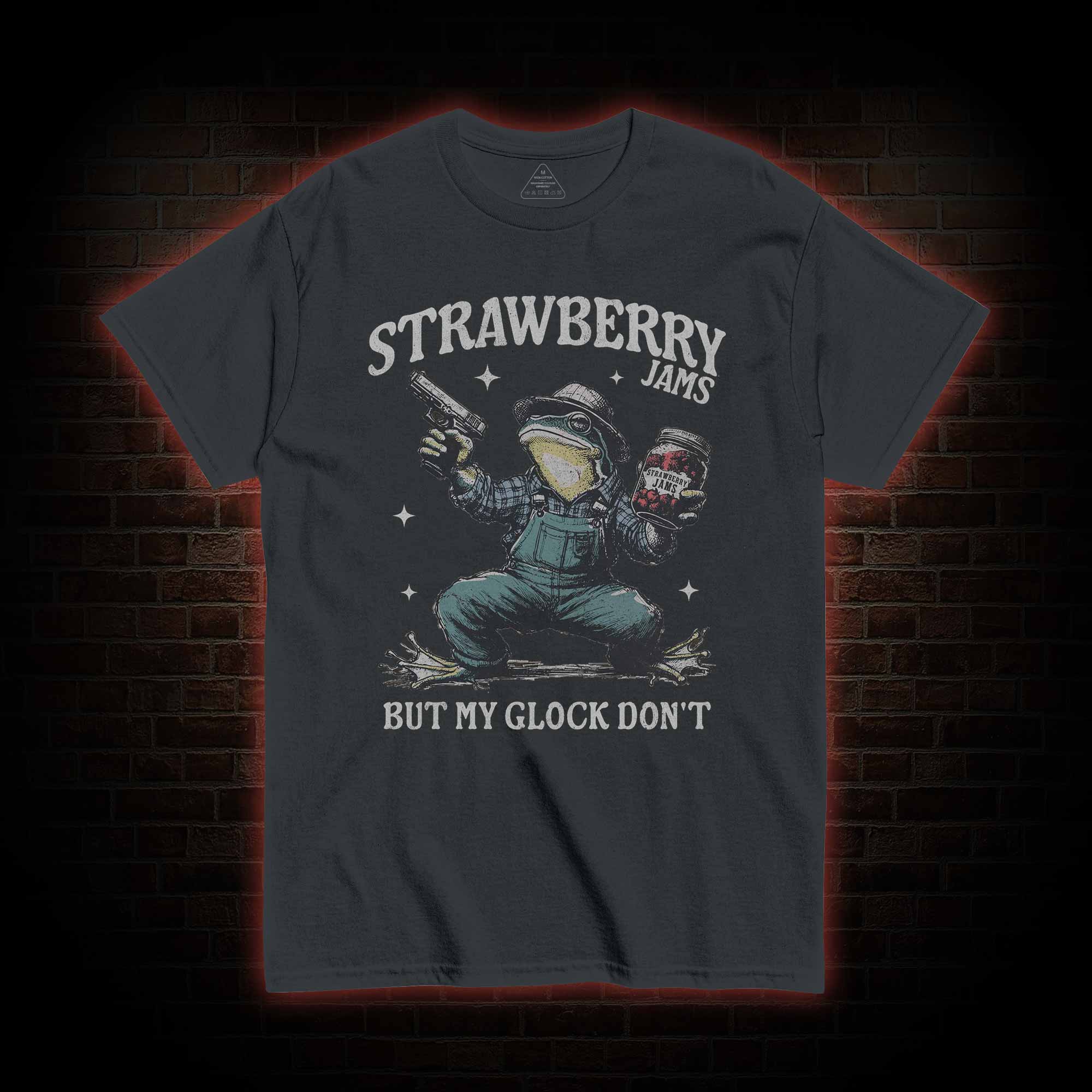 Strawberry Jams but My Glock Don't T-shirt