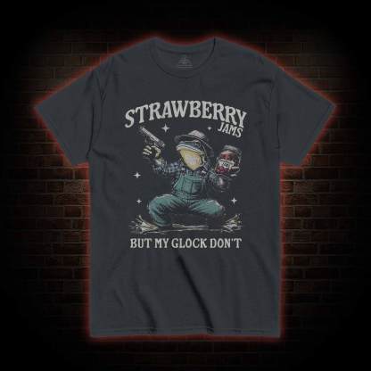 Strawberry Jams but My Glock Don't T-shirt
