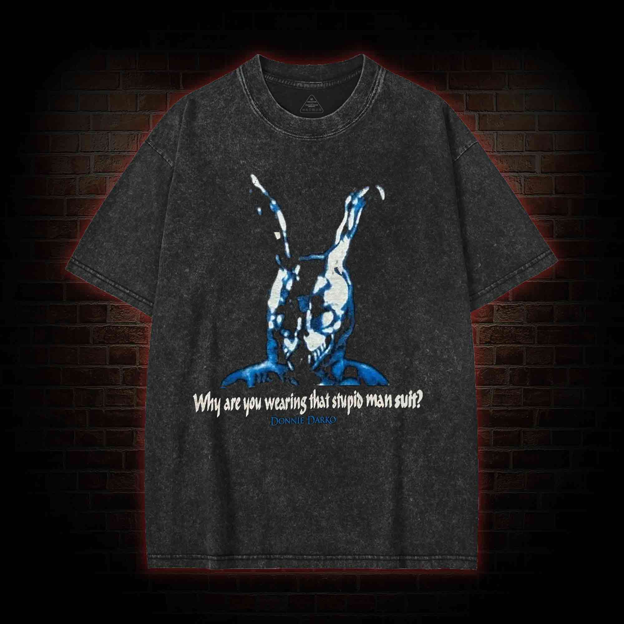 Why Are You Wearing That Stupid Man Suit? Washed T-shirt