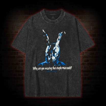 Why Are You Wearing That Stupid Man Suit? Washed T-shirt