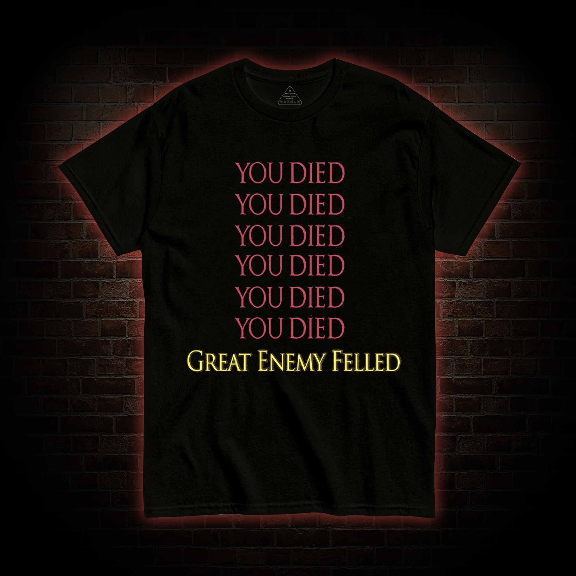 You Died Great Enemy Felled T-shirt