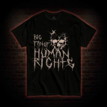Big Fan of Human Rights T-shirt