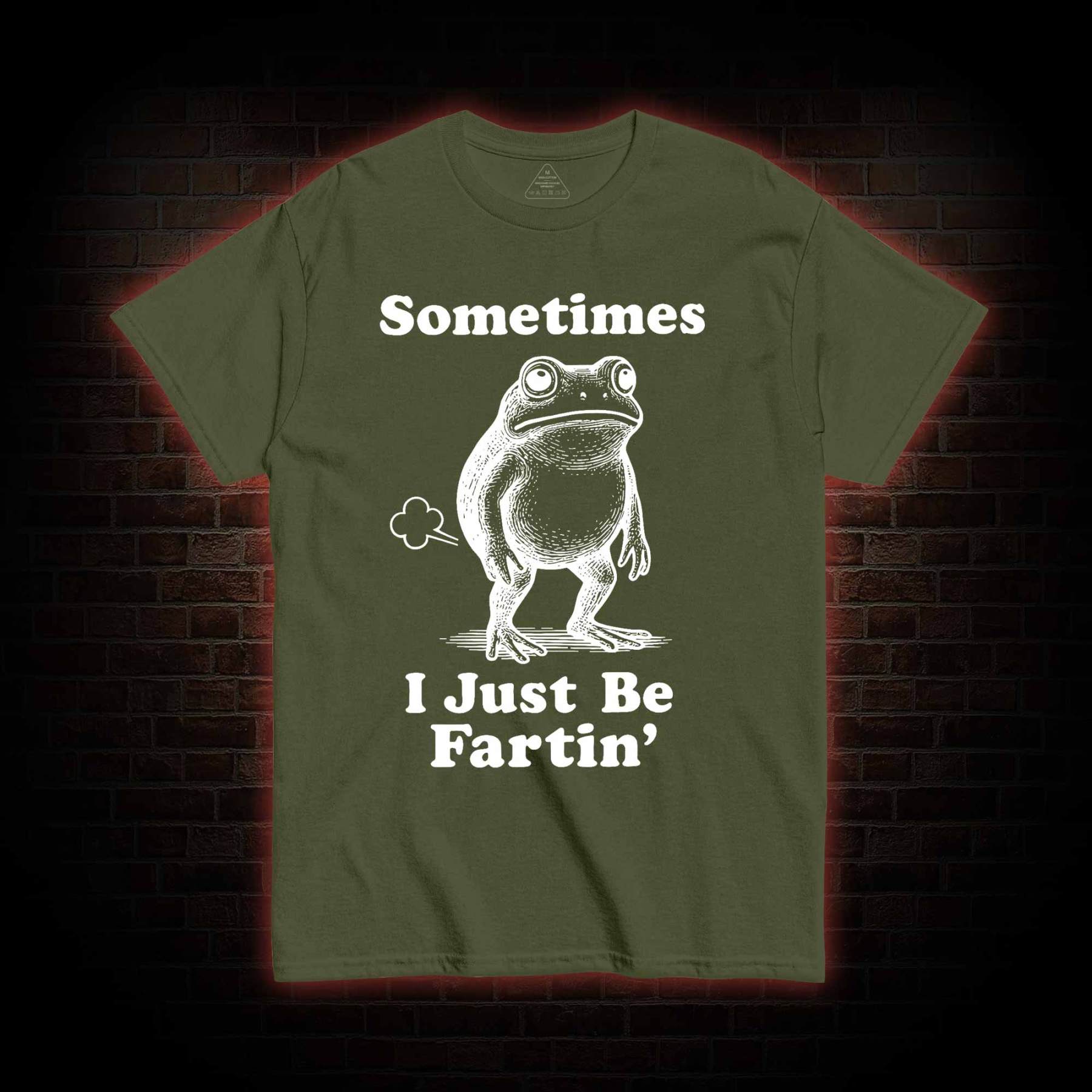 Sometimes I Just be Fartin T-shirt