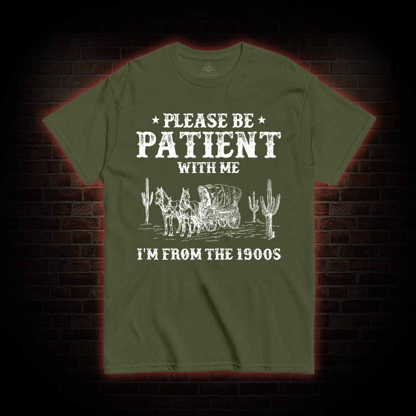 Please be Patient with Me I'm from the 1900s T-shirt