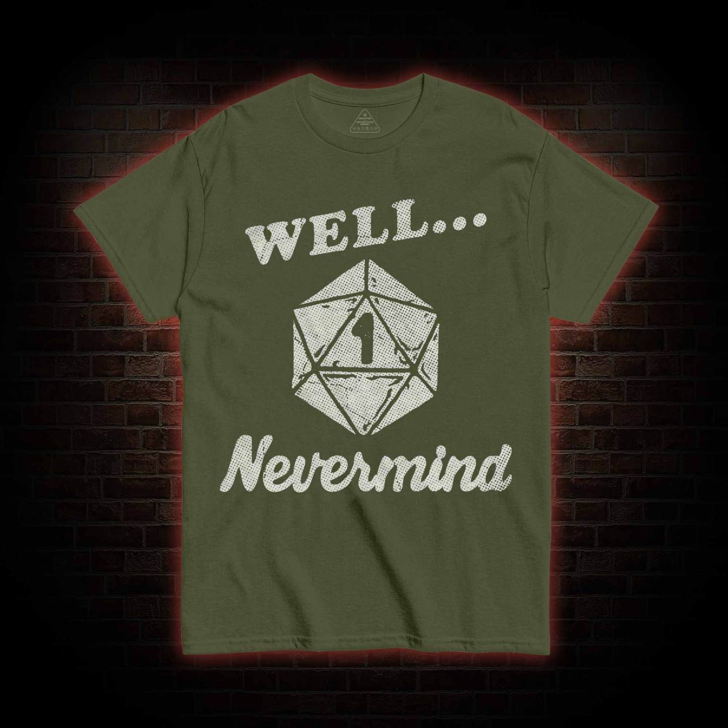 Well Nevermind T-shirt