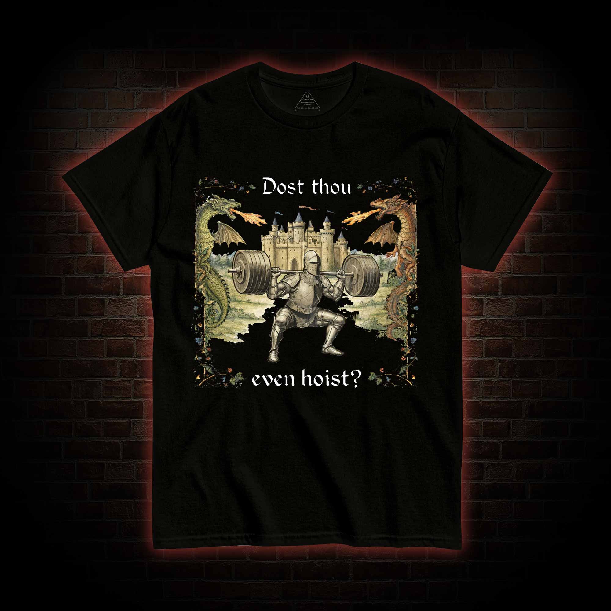 Dost Thou Even Hoist T-shirt