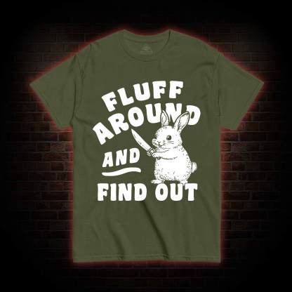 Fluff Around and Find Out T-shirt