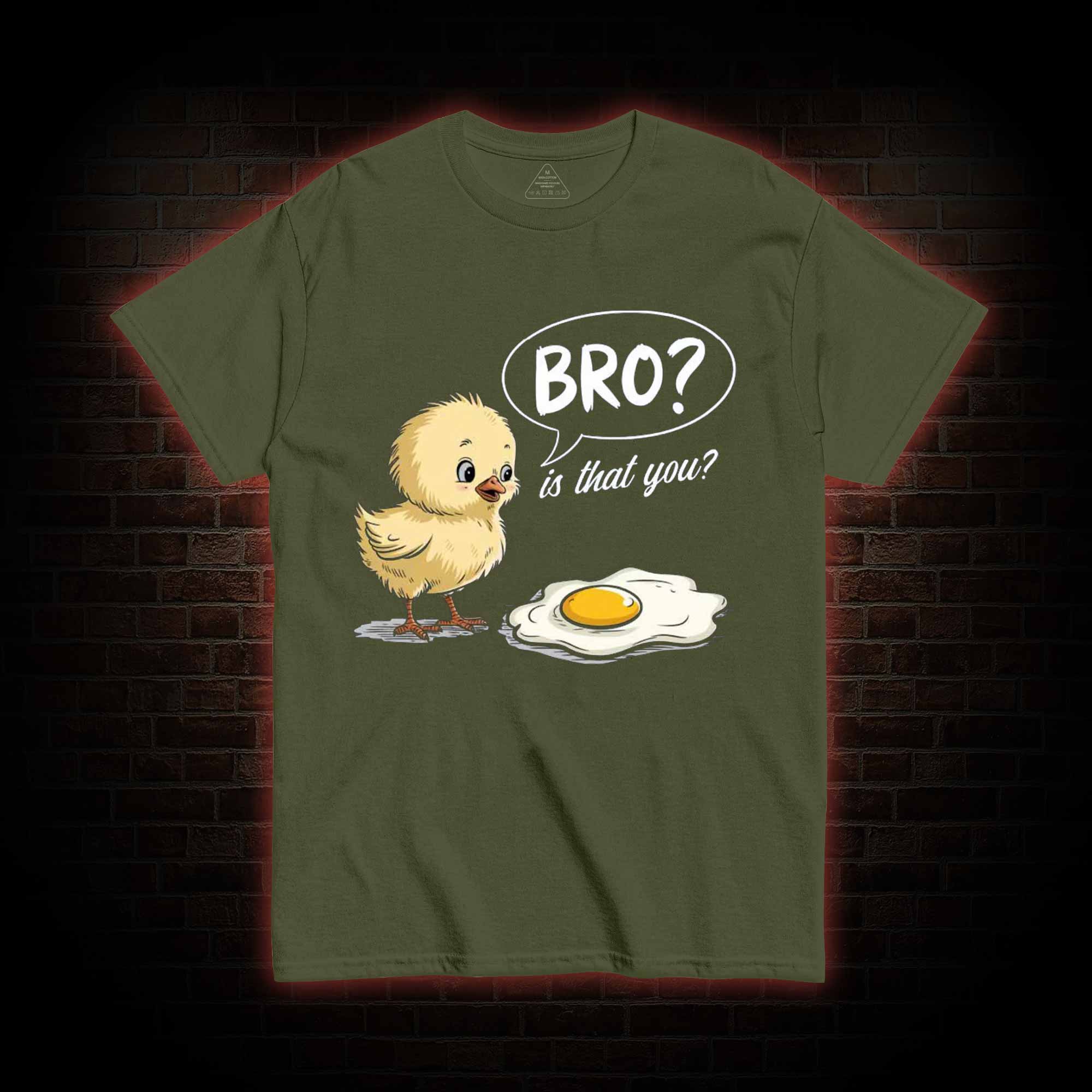 Bro is That You T-shirt